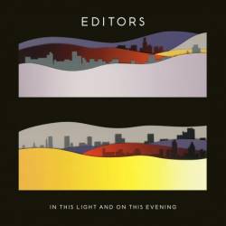 Editors : In This Light and on This Evening